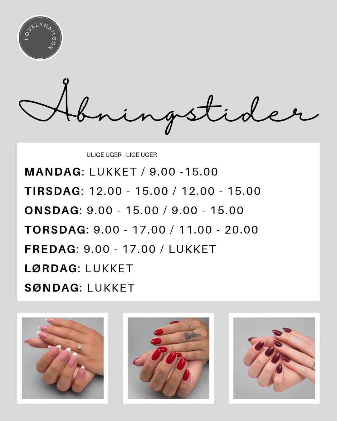 🩶 ÅBNINGSTIDER HOS LOVELY NAILS
Her finder du mine åbningstider for både ulige og lige uger 💅✨
Husk, at åbningstiderne varierer fra uge til uge, så gem gerne opslaget, så du altid nemt kan finde dem igen. 🤍
Jeg glæder mig til at byde jer velkommen i salonen til lidt selvforkælelse og flotte negle. 🥰